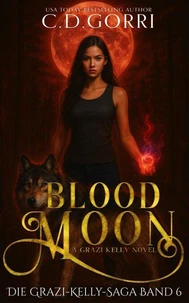 Blood Moon: Die Grazi-Kelly-Saga Band 6