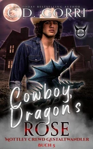 Cowboy Dragon's Rose: Mottley Crewd Gestaltwandler Buch 5