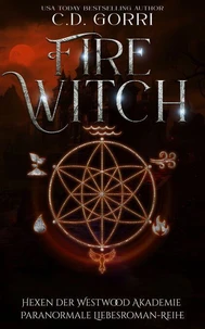 Fire Witch: Hexen der Westwood Akademie – Paranormale Liebesroman-Reihe 3