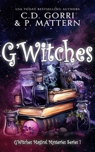  C.D. Gorri et  P. Mattern - G'Witches - G'Witches Magical Mysteries Series, #1.
