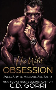 His Wild Obsession: Ungezähmte Milliardäre Band 1
