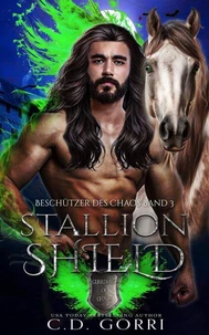 Stallion Shield: Beschützer des Chaos Band 3