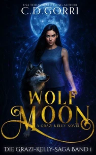 Wolf Moon: Die Grazi-Kelly-Saga Band 1