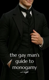 The Gay Man’s Guide to Monogamy