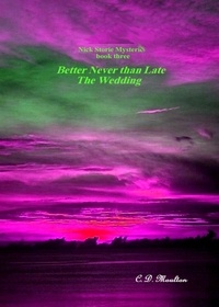  C. D. Moulton - Better Never than Late - The Wedding - Det. Lt. Nick Storie Mysteries, #3.