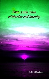  C. D. Moulton - Four Little Tales of Insanity and Murder.