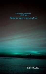  C. D. Moulton - Home Is Where the Body Is - CD Grimes PI, #10.