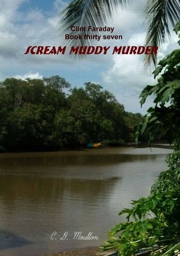  C. D. Moulton - Scream Muddy Murder - Clint Faraday Mysteries, #37.