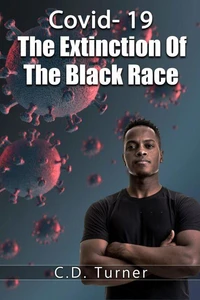 Covid- 19 The Extinction Of The Black Race