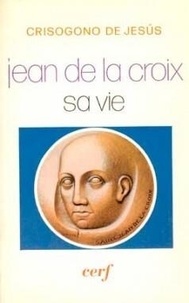 C de Jesus - Jean de la Croix - Sa vie.