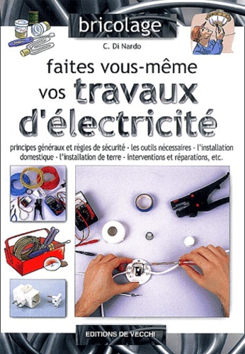 C Di Nardo - Faites vous-même vos travaux d'électricité.