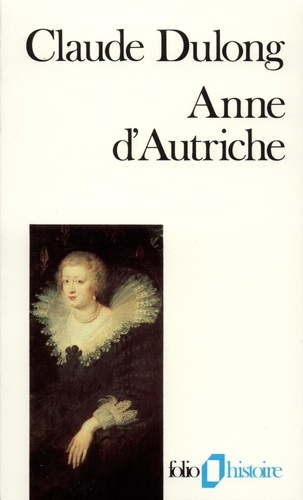 C Dulong - Anne d'Autriche - Mère de Louis XIV.