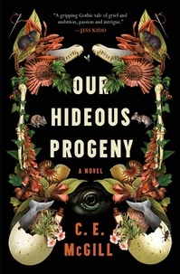 C.E. McGill - Our Hideous Progeny - A Novel.