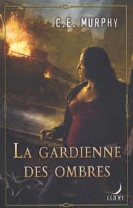 C-E Murphy - La gardienne des ombres.