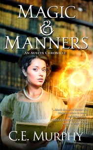  C.E. Murphy - Magic &amp; Manners - The Austen Chronicles, #1.