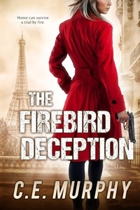  C.E. Murphy - The Firebird Deception - The Strongbox Chronicles, #2.