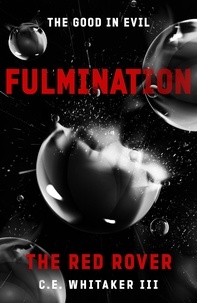  C.E. Whitaker III - The Red Rover: Fulmination - The Rover Series Universe, #7.