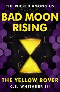  C.E. Whitaker III - The Yellow Rover: Bad Moon Rising - The Rover Series Universe, #2.