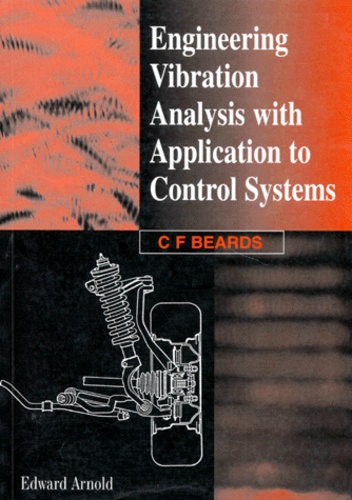 C-F Beards - Engineering Vibration Analysis With Application To Control Systems.