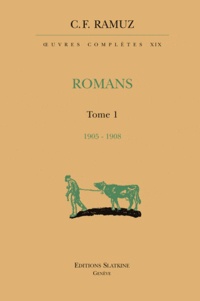 C.-f- Ramuz - Oeuvres completes 19. romans. t1 1905-1908.