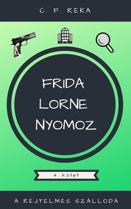  C. F. Reka - A rejtelmes szálloda - Frida Lorne nyomoz, #4.