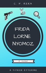  C. F. Reka - A titkok étterme - Frida Lorne nyomoz, #5.