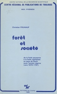 C. Fruhauf - Forêt et société : de la forêt paysanne à la forêt capitaliste en pays de Sault sous l'Ancien Régime vers 1670-1791.