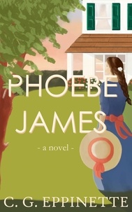  C. G. Eppinette - Phoebe James: a novel - Phoebe James, #1.