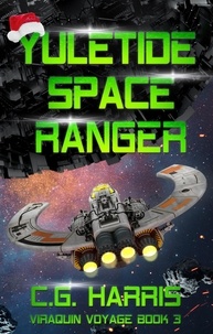  C.G. Harris - Yuletide Space Ranger - Viraquin Voyage, #3.