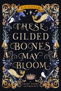  C. G. Honer - These Gilded Bones May Bloom.