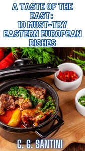 A Taste of the East: 10 Must-Try Eastern European Dishes