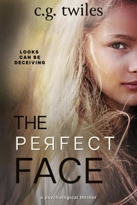  C.G. Twiles - The Perfect Face: A Psychological Thriller.