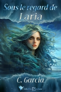 C. Garcia - Sous le regard de Laria 1 : Sous le regard de Laria.