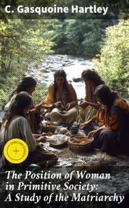 The Position of Woman in Primitive Society: A Study of the Matriarchy