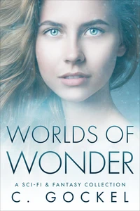 Worlds of Wonder : A Sci-fi &amp; Fantasy Collection