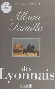 C Goguet - Album de famille des Lyonnais.