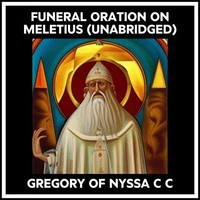 Funeral Oration On Meletius (Unabridged)