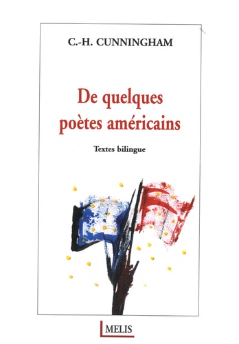 C.-H. Cunningham - De quelques poètes américains - Edition bilingue français-anglais.