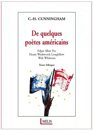 C.-H. Cunningham - De quelques poètes américains - Edgar Allan Poe, Henry Wadsworth Longfellow, Walt Whitman.
