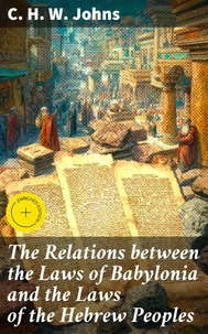The Relations between the Laws of Babylonia and the Laws of the Hebrew Peoples