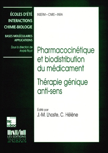 C Helene et J-M Lhoste - Interactions chimie-biologie Tome 5 - Pharmacocinétique et biodistribution du médicament. Thérapie génique anti-sens.