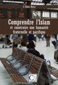 C Hélou-Matar - Comprendre l'Islam et construire une humanité fraternelle et pacifique.