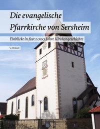 C. Hensel - Die evangelische Pfarrkirche von Sersheim - Einblicke in fast 1.000 Jahre Kirchengeschichte.