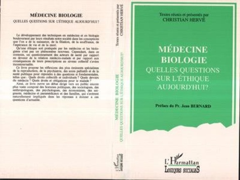 C Herve - Médecine, biologie - Quelles questions sur l'éthique aujourd'hui, actes de la journée d'éthique médicale du 29 novembre 1989.