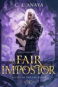  C.J. Anaya - My Fair Impostor - Paranormal Misfits, #3.