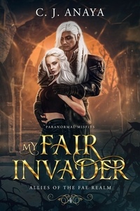  C.J. Anaya - My Fair Invader - Paranormal Misfits, #4.