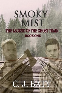  C.J. Baty - Smoky Mist - The Legend of the Ghost Train.