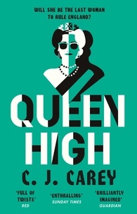 C J Carey - Queen High - A chilling dystopian thriller for fans of Margaret Atwood.
