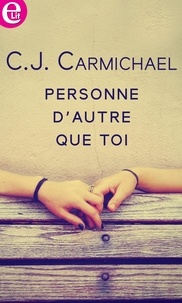 C.J. Carmichael - Personne d'autre que toi.