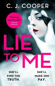 C. J. Cooper - Lie to Me - An addictive and heart-racing thriller from the bestselling author of The Book Club.